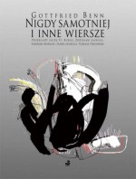 Nigdy samotniej i inne wiersze - Gottfried Benn