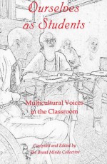 Ourselves as Students: Multicultural Voices in the Classroom - Kaaren Ancarrow, Nan Byrne, Broad Minds Collective, Jean Caggiano, Anita Clair Fellman, Brigita Martinson