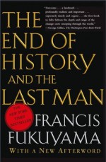 The End of History and the Last Man - Francis Fukuyama