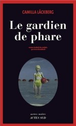 Le Gardien de phare (Patrik Hedström, #7) - Camilla Läckberg, Lena Grumbach