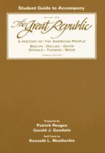 Study Guide, Volume 1 for Bailyn/Dallek/Davis/Donald/Thomas/Wood's The Great Republic: A History of the American People, 4th (v. 1) - Bernard Bailyn