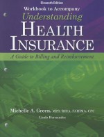 Student Workbook with Medical Office Simulation Software 2.0 for Green's Understanding Health Insurance: A Guide to Billing and Reimbursement, 11th - Michelle A. Green, Anna Green