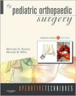 Operative Techniques: Pediatric Orthopaedic Surgery: Book, Website and DVD - Mininder Kocher, Michael B. Millis