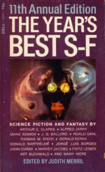 The Year's Best SF 11 - Jorge Luis Borges, Arthur C. Clarke, Brian W. Aldiss, Isaac Asimov, J.G. Ballard, Roald Dahl, R.A. Lafferty, Keith Roberts, Fritz Leiber, Thomas M. Disch, E.C. Tubb, Ron Goulart, Donald Barthelme, Gordon R. Dickson, Alfred Jarry, Harvey Jacobs, David R. Bunch, Josephine S