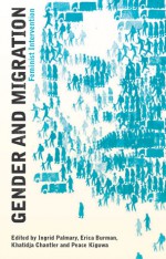 Gender and Migration: Feminist Intervention - Ingrid Palmary, Erica Burman, Khatidja Chantler, Peace Kiguwa