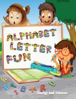 Alphabet Letter Fun - Energy and Sciences, Jennise Conley