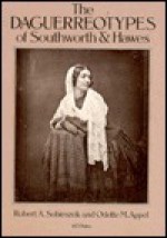 The Daguerreotypes of Southworth and Hawes - Robert A. Sobieszek