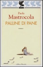 Palline di pane - Paola Mastrocola