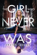 The Girl Who Never Was - Skylar Dorset