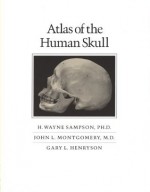 Atlas of the Human Skull - H. Wayne Sampson, Wayne H. Sampson, John L. Montgomery, Gary L. Henryson