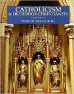 Catholicism and Orthodox Christianity (World Religions) (World Religions) - Stephen F. Brown