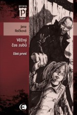 Věčný čas zubů (část první) - Jana Rečkova