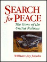 Search for Peace: The Story of the United Nations - William Jay Jacobs