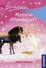 Sternenfohlen, 3, Magische Freundschaft (German Edition) - Linda Chapman, Carolin Ina Schröter, Ursula Rasch