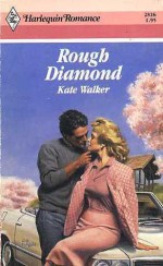 Rough Diamond (Harlequin Romance, No 2826) - Kate Walker