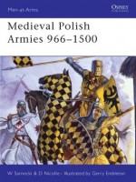 Medieval Polish Armies 966–1500 - David Nicolle, Witold Sarnecki, Gerry Embleton