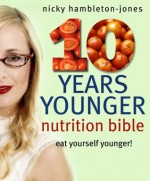 10 Years Younger Nutrition Bible - Nicky Hambleton-Jones