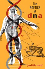 The Poetics of DNA - Judith Roof