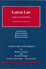 Labor Law: Statutory Supplement : Cox, Bok, Gorman and Finkin Cases and Materials (University Casebook) - Archibald Cox, Derek Curtis Bok, Robert A. Gorman, Matthew W. Finkin