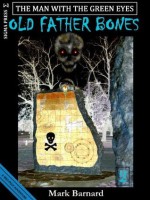 Old Father Bones (The Man With The Green Eyes # 2) - Mark Barnard