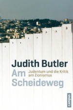 Am Scheideweg: Judentum und die Kritik am Zionismus (German Edition) - Judith Butler, Reiner Ansén