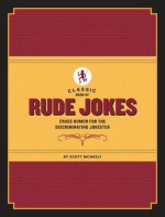 Classic Book of Rude Jokes: Crass Humor for the Discriminating Jokester - Scott McNeely