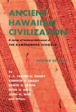 Ancient Hawaiian Civilization: A Series of Lectures Delivered at the Kamehameha Schools - E.S. Craighill Handy