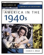 America in the 1940s - Charles A. Wills