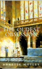 The Oldest Obsession - Annette Motley