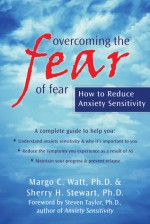 Overcoming the Fear of Fear: How to Reduce Anxiety Sensitivity - Sherry H. Stewart, Steven Taylor