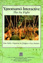 The Yanomamo Interactive: The Ax Fight on CD-ROM - Napoleon A. Chagnon, Gary Seaman, Napoleon A. Chagnon