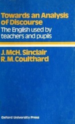 Towards an Analysis of Discourse: The English Used by Teachers and Pupils - John Sinclair, Malcolm Coulthard