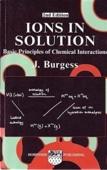 Ions in Solution: Basic Principles of Chemical Interactions - John Burgess