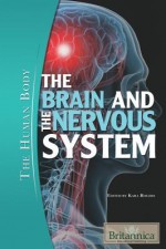 The Brain and the Nervous System - Kara Rogers