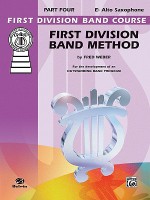 First Division Band Method, Part 4: E-Flat Alto Saxophone - Fred Weber