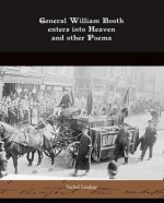 General William Booth Enters into Heaven and Other Poems - Vachel Lindsay