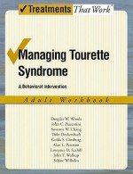 Managing Tourette Syndrome: A Behaviorial Intervention Adult Workbook (Treatments That Work) - Douglas W. Woods, John Piacentini, Susanna Chang