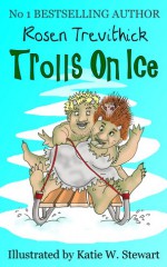 Trolls On Ice - Rosen Trevithick