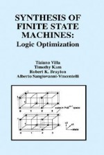 Synthesis of Finite State Machines:: Logic Optimization - Tiziano Villa, Robert K. Brayton, Timothy Kam