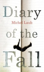 Diary of the Fall - Michel Laub, Margaret Jull Costa