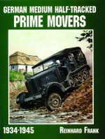 German Medium Half-Tracked Prime Movers 1934-1945 - Reinhard Frank