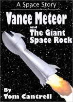 Vance Meteor and the Giant Space Rock - Tom Cantrell