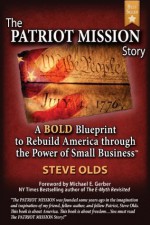 The PATRIOT MISSION Story - Steve Olds, Michael Gerber