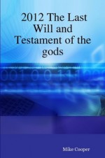 2012 the Last Will and Testament of the Gods - Mike Cooper