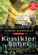 Kemikler Şehri (Ölümcül Oyuncaklar, #1) - Selim Yeniçeri, Cassandra Clare