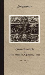 Characteristicks of Men, Manners, Opinions, Times - Anthony Ashley Cooper Shaftesbury, Douglas Den Uyl