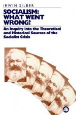 Socialism: What Went Wrong - Irwin Silber