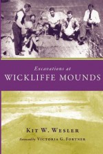 Excavations at Wickliffe Mounds - Kit Wesler