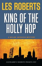 King of the Holly Hop (Milan Jacovich Mysteries #14) - Les Roberts