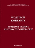 Wojciech Korfanty. Rozprawy i szkice historyczno-literackie - Dariusz Rott, Eugeniusz Skorwider